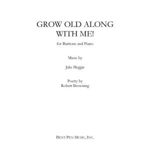 Grow Old Along With Me