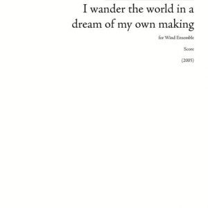 I wander the world in a dream of my own making